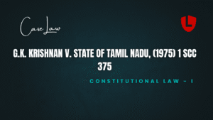 G.K. Krishnan v. State of Tamil Nadu, (1975) 1 SCC 375