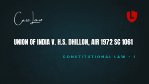 Union of India v. H.S. Dhillon, AIR 1972 SC 1061