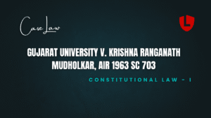 Gujarat University v. Krishna Ranganath Mudholkar, AIR 1963 SC 703