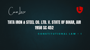 Tata Iron & Steel Co. Ltd. v. State of Bihar, AIR 1958 SC 452