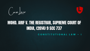 Mohd. Arif v. The Registrar, Supreme Court of India, (2014) 9 SCC 737