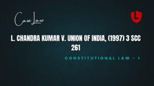 L. Chandra Kumar v. Union of India, (1997) 3 SCC 261