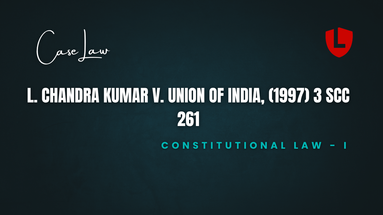 L. Chandra Kumar v. Union of India, (1997) 3 SCC 261