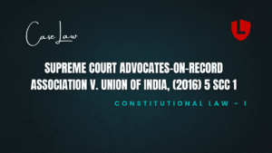 Supreme Court Advocates-on-Record Association v. Union of India, (2016) 5 SCC 1