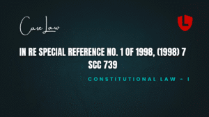 In Re Special Reference No. 1 of 1998, (1998) 7 SCC 739