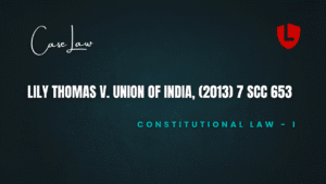Lily Thomas v. Union of India, (2013) 7 SCC 653