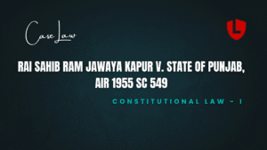 Rai Sahib Ram Jawaya Kapur v. State of Punjab, AIR 1955 SC 549
