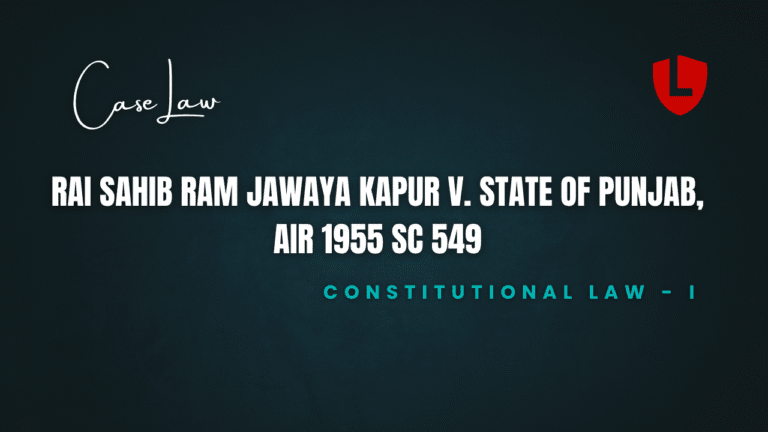 Rai Sahib Ram Jawaya Kapur v. State of Punjab, AIR 1955 SC 549