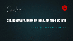 S.R. Bommai v. Union of India, AIR 1994 SC 1918