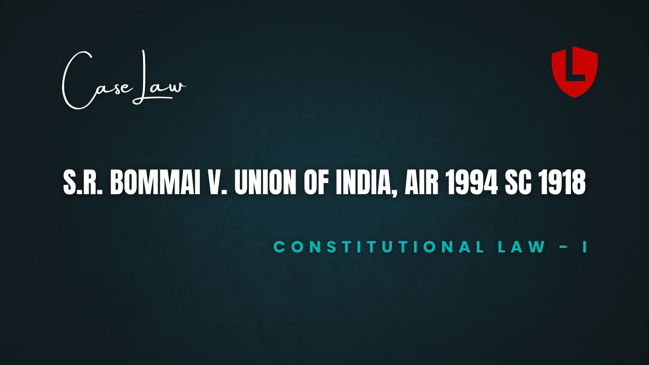 S.R. Bommai v. Union of India, AIR 1994 SC 1918