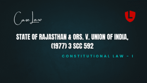 State of Rajasthan & Ors. v. Union of India, (1977) 3 SCC 592