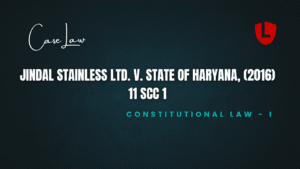 Jindal Stainless Ltd. v. State of Haryana, (2016) 11 SCC 1