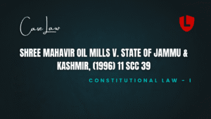 Shree Mahavir Oil Mills v. State of Jammu & Kashmir, (1996) 11 SCC 39