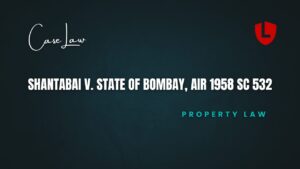 Shantabai v. State of Bombay, AIR 1958 SC 532